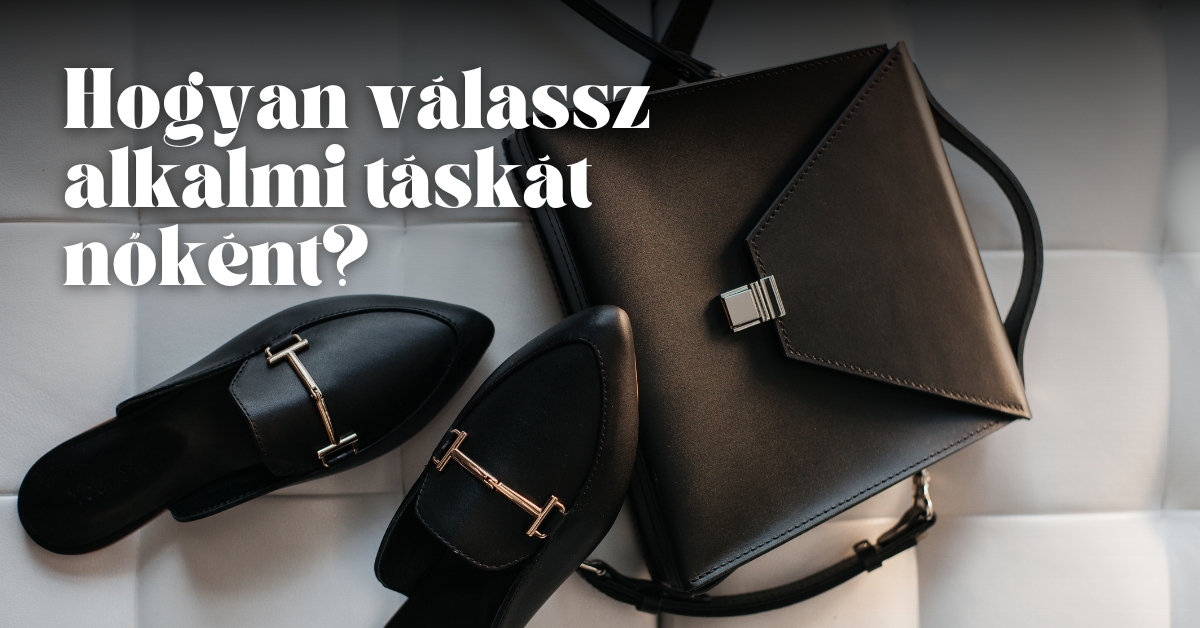 Hogyan válassz alkalmi táskát nőként?