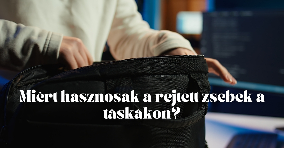 Miért hasznosak a rejtett zsebek a táskákon?