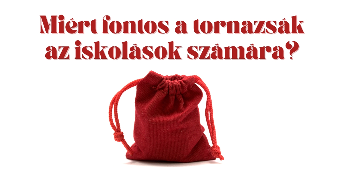 Miért fontos a tornazsák az iskolások számára?