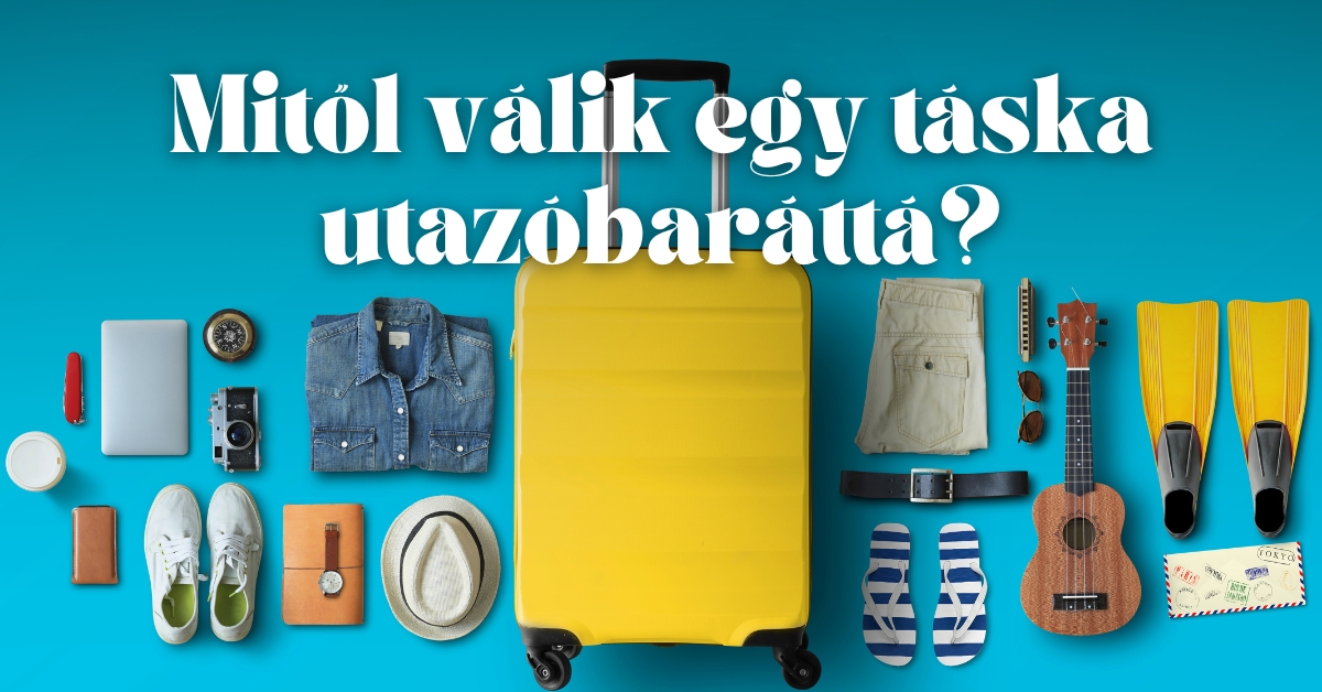 Mitől válik egy táska utazóbaráttá?