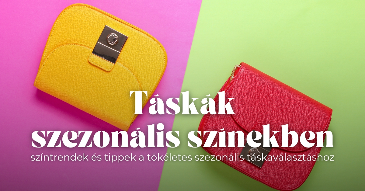 Táskák szezonális színekben: hogyan frissítsd a megjelenésed?